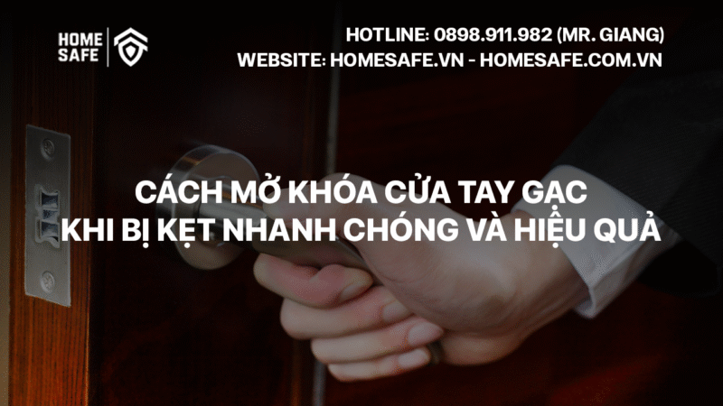 Cách mở khóa cửa tay gạt khi bị kẹt nhanh chóng và hiệu quả