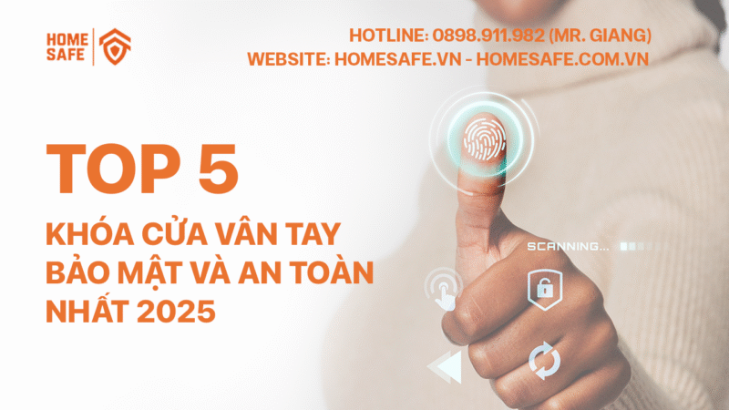 Top 5 Khóa cửa vân tay bảo mật và an toàn nhất 2025