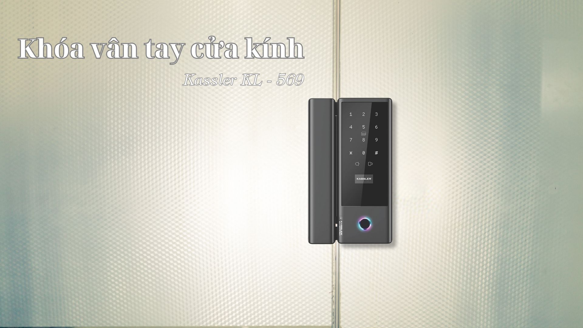 Khóa Vân Tay Cho Cửa Kính: Sự Kết Hợp Giữa Bảo Mật Thông Minh & Thiết Kế Bền Bỉ
