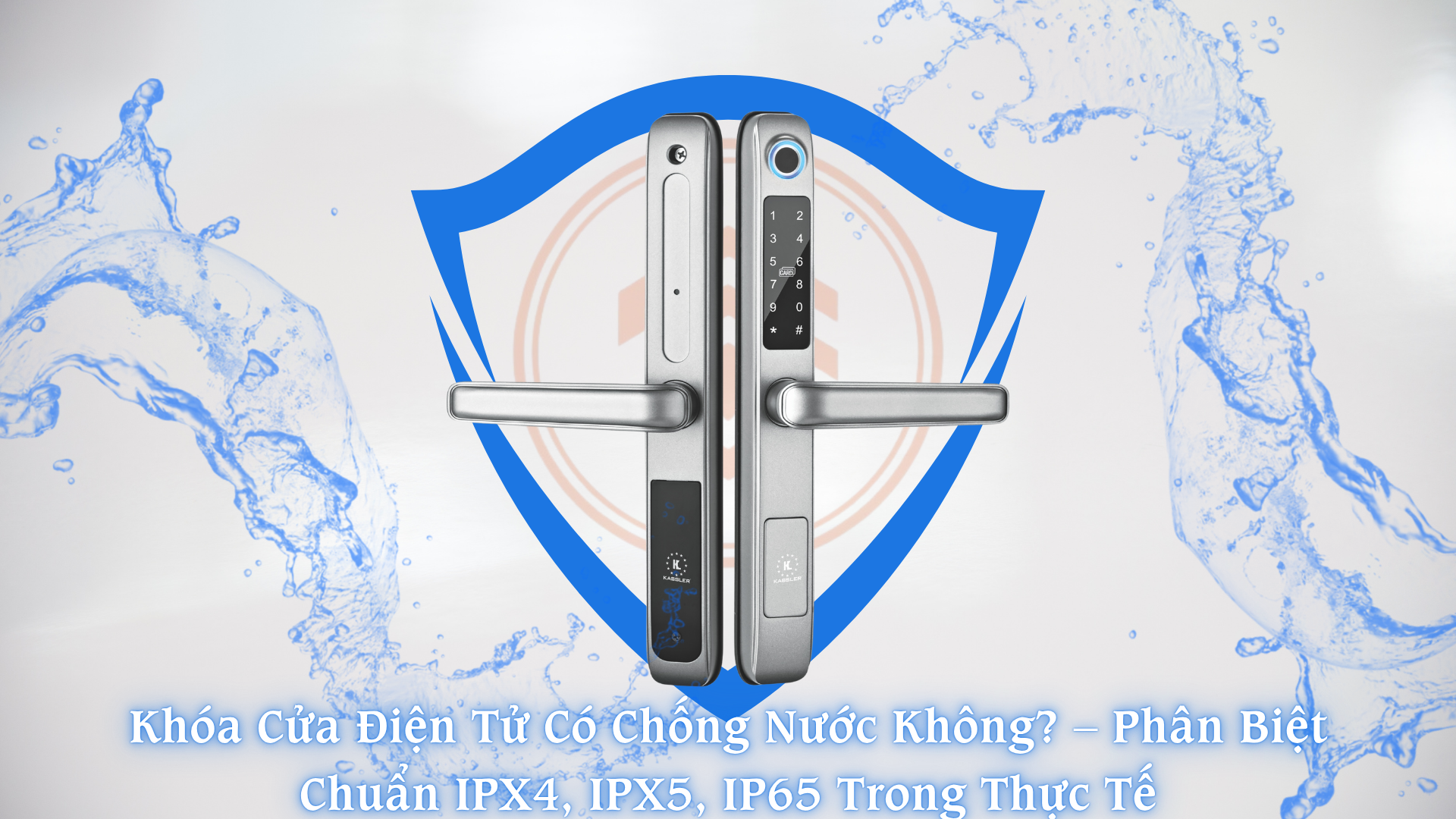 Khóa Cửa Điện Tử Có Chống Nước Không? – Phân Biệt Chuẩn IPX4, IPX5, IP65 Trong Thực Tế