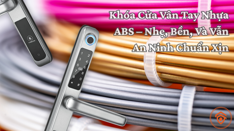 Khóa Cửa Vân Tay: “Bảo Kê” Thông Minh Không Ngủ Cho Ngôi Nhà Bạn