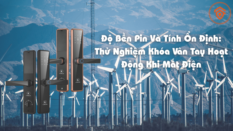 Độ Bền Pin Và Tính Ổn Định: Thử Nghiệm Khóa Vân Tay Hoạt Động Khi Mất Điện