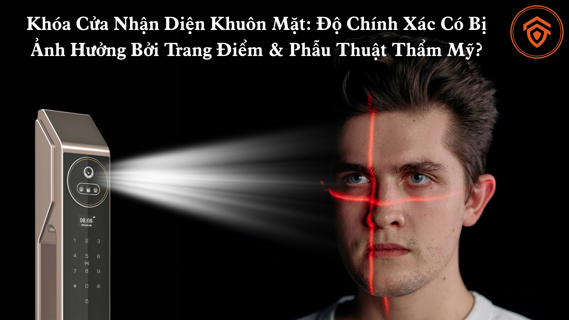Khóa Cửa Nhận Diện Khuôn Mặt: Độ Chính Xác Có Bị Ảnh Hưởng Bởi Trang Điểm & Phẫu Thuật Thẩm Mỹ?