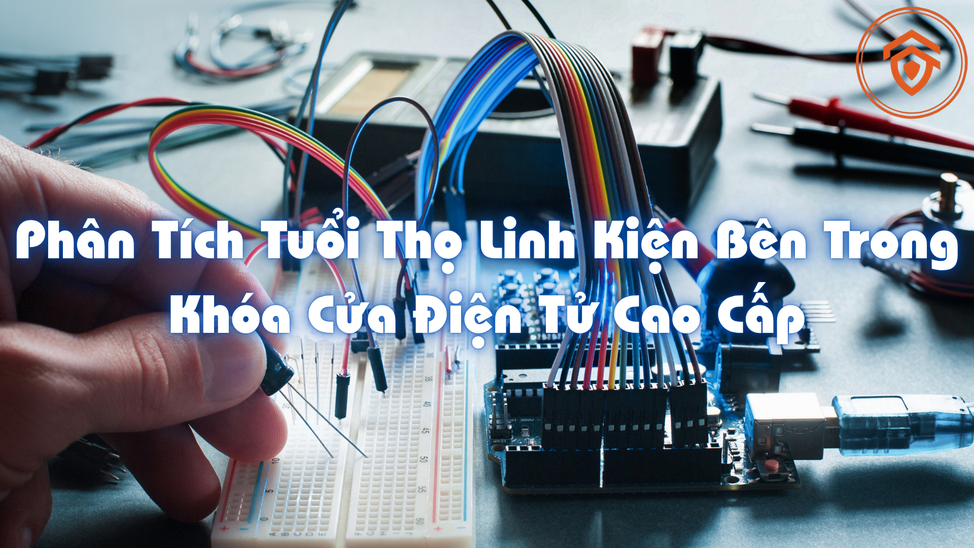 Phân Tích Tuổi Thọ Linh Kiện Bên Trong Khóa Cửa Điện Tử Cao Cấp
